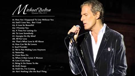 Michael Bolton Greatest Hits Full Album The Best Songs Of Michael Bolton... | Songs, Best songs ...