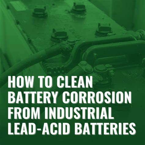 How to Clean Battery Corrosion from Industrial Lead-Acid Batteries - Blog