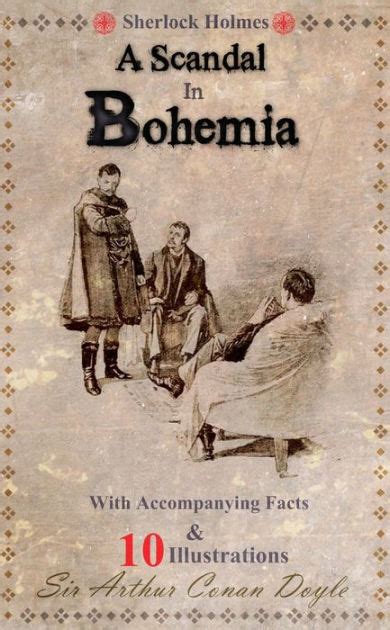 A Scandal in Bohemia: With Accompanying Facts, 10 Illustrations and a ...