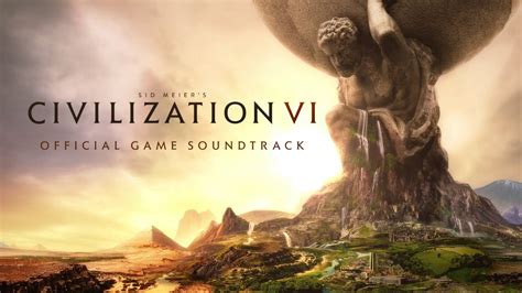 CIVILIZATION VI Official Game Soundtrack - YouTube