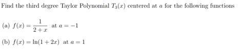 Solved Find the third degree Taylor Polynomial T3(x) | Chegg.com