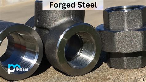 What is Forged Steel? Properties and Uses