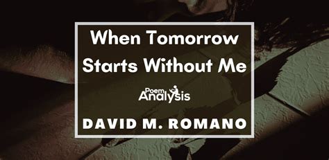 When Tomorrow Starts Without Me by David M. Romano - Poem Analysis