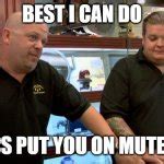 Pawn Stars Best I Can Do Meme Generator - Imgflip