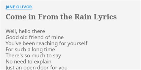 "COME IN FROM THE RAIN" LYRICS by JANE OLIVOR: Well, hello there Good...