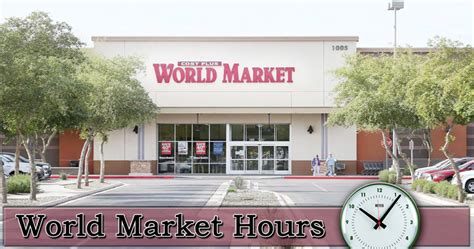 World Market Hours of Operation - Open/ Closed | Store, Holiday Hours