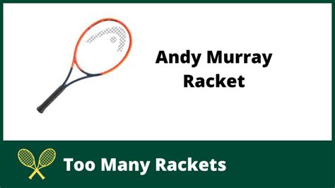 Andy Murray Racket 2023 - Too Many Rackets