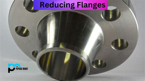 Reducing Flanges - Uses, Types and Dimensions