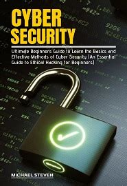 CYBER SECURITY: Ultimate Beginners Guide to Learn the Basics and ...