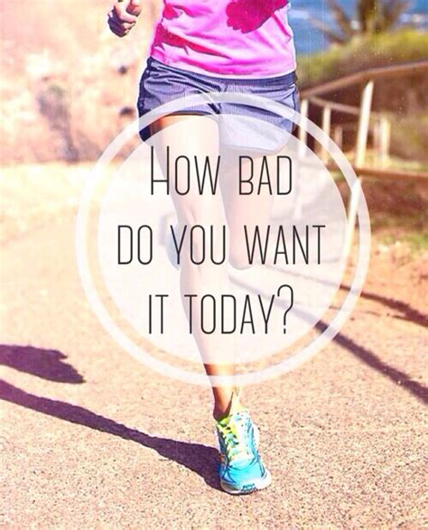 How Bad Do You Want It Today? Pictures, Photos, and Images for Facebook, Tumblr, Pinterest, and ...