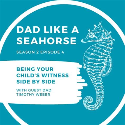 Season 2 Episode 4 Dad Like a Seahorse, Letting Yourself Off the Hook by Being your Child's ...