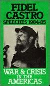 War and Crisis in the Americas, Fidel Castro Speeches 1984-85. by Fidel Castro | Goodreads