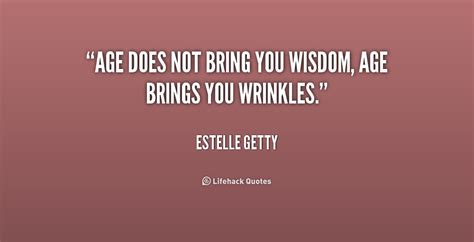 Quotes about Age and wisdom (116 quotes)