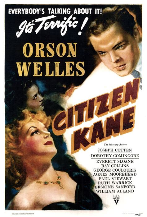 Citizen Kane, 1941, B/W Directed by Orson Welles The poster isn't being pretentious, it really ...