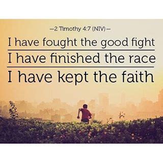 "I have fought the good fight, I have finished the race, I have kept the faith. Finally, there ...