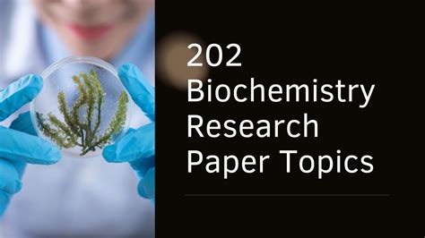 202 Interesting Biochemistry Research Topics You Should Use