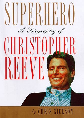 Superhero: A Biography of Christopher Reeve by Nickson, Chris: new ...