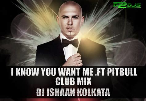 I KNOW YOU WANT ME .FT PITBULL - (CLUB MIX) - DJ ISHAAN ~ Download2Djs