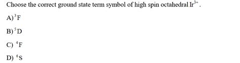 Answered: Choose the correct ground state term… | bartleby