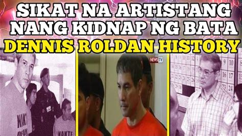 SIKAT NA ARTISTANG NANG KIDNAP NG BATA DENNIS ROLDAN HISTORY PHILIPPINE ...