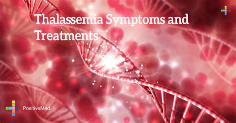 Thalassemia Symptoms and Treatments