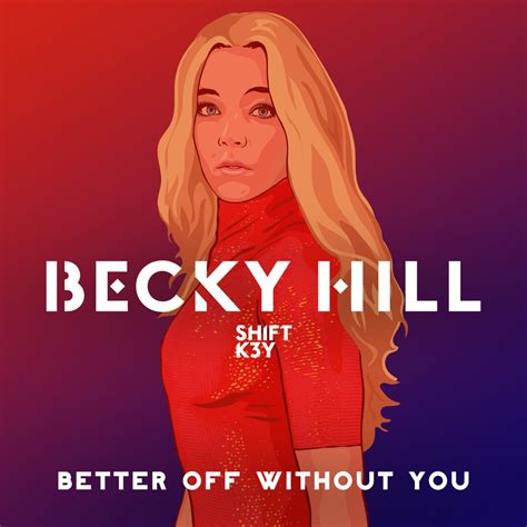 Becky Hill; Shift K3Y, Better Off Without You (feat. Shift K3Y / Single) in High-Resolution ...