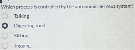 Solved: Which process is controlled by the autonomic nervous system ...