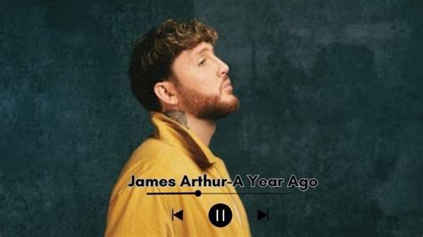 Makna dan Lirik Lagu A Year Ago - James Arthur FYP di TikTok, Cocok untuk yang Gagal Move On ...