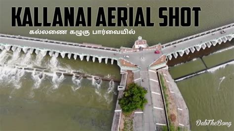 Kallanai Dam Aerial Shot | கல்லணை கழுகு பார்வையில் - YouTube