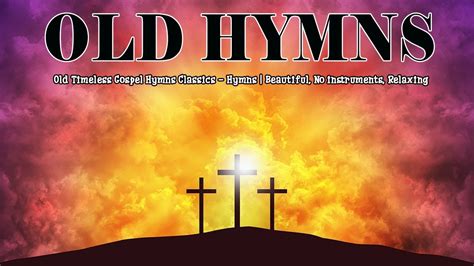 Old Timeless Gospel Hymns Classics 🙏 Hymns Beautiful, No instruments ...