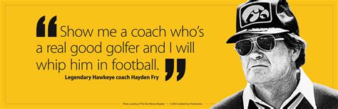 Designed this poster with one of my favorite quotes from legendary Iowa football coach Hayden ...