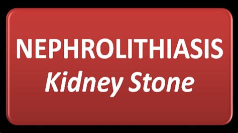 NEPHROLITHIASIS CAUSES,SYMPTOMS,DIAGNOSIS,COMPLICATIONS,PREVENTIONS AND ...