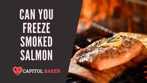 Can You Freeze Smoked Salmon? (Detailed Guide) - The Capitol Baker