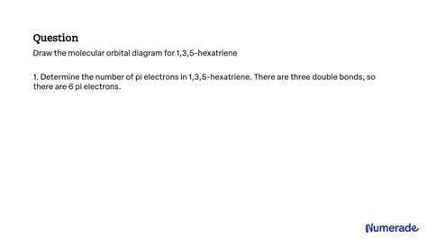 SOLVED: Draw the molecular orbital diagram for 1,3,5-hexatriene