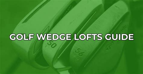 Golf Wedge Lofts: Pitching, Gap, Sand, Lob (Complete Guide)