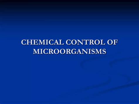 PPT - CHEMICAL CONTROL OF MICROORGANISMS PowerPoint Presentation, free ...