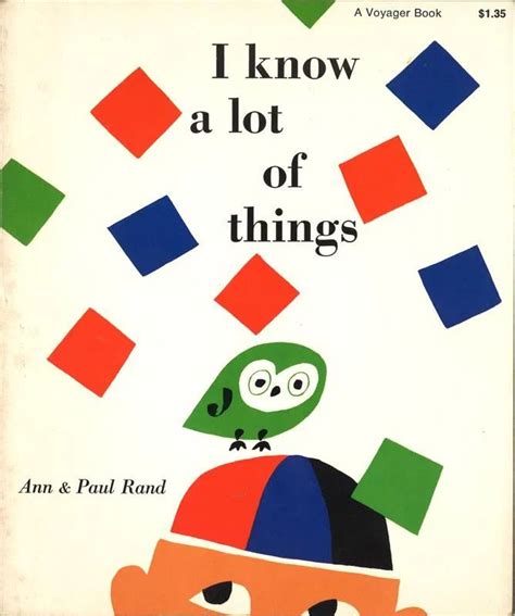 I Know A Lot of Things, book designed by Paul Rand and written by Ann ...