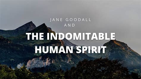 Jane Goodall and The Indomitable Human Spirit - YouTube