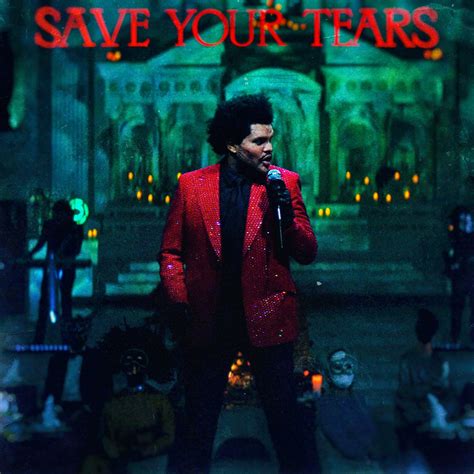 Save Your Tears - Single Cover : r/TheWeeknd