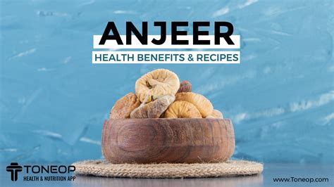 Anjeer: Health Benefits And Recipes