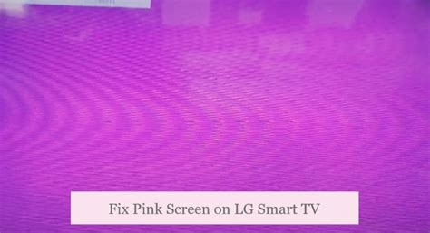 How to Fix Pink Screen on LG Smart TV - Smart Digi Here