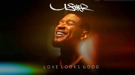 Usher💕Love Looks Good💕(New Song 2017)💋🎶💕🎼💕🎵💕💋 | News songs, Songs 2017 ...