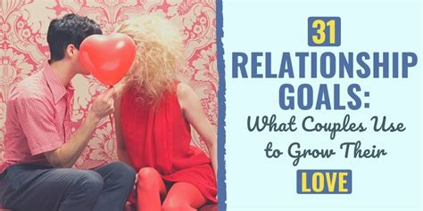 31 Relationship Goals: What Couples Use to Grow Their Love