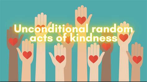 Unconditional random acts of kindness