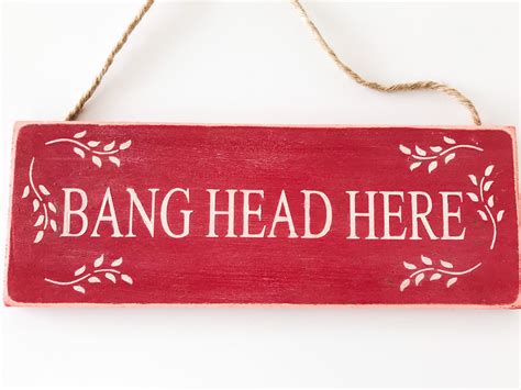 Bang Head Here. Funny Sign Wood Sign Funny Gift Cottage Sign | Etsy