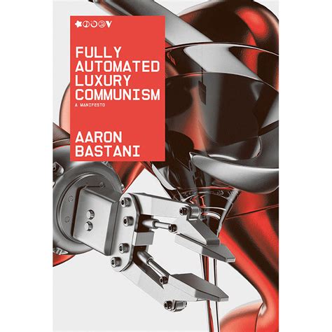 Fully Automated Luxury Communism: A Manifesto - Aaron Bastani – Stokes ...