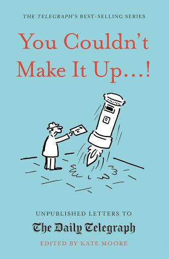 You Couldn't Make It Up...!: Unpublished Letters to The Daily Telegraph - Manhattan Book Review