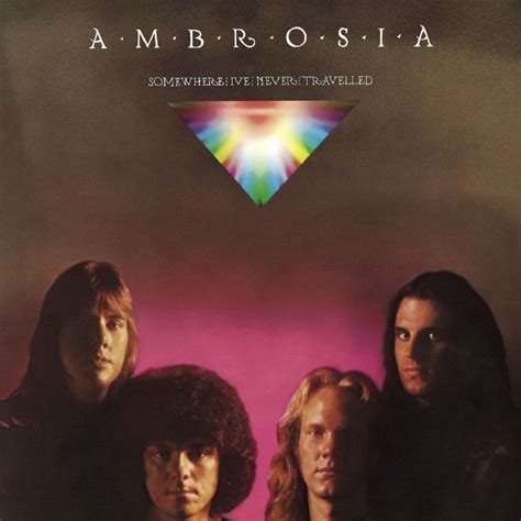 Ambrosia - Somewhere I’ve Never Travelled Lyrics and Tracklist | Genius