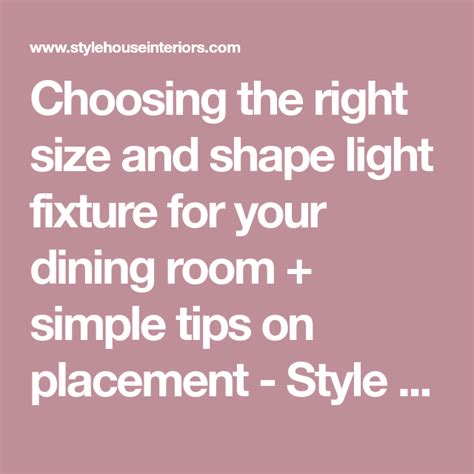 Choosing the right size and shape light fixture for your dining room + simple tips on placement ...