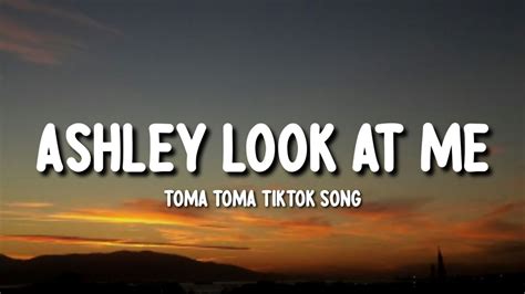 Ashley Look At Me Toma Toma TikTok Song - YouTube